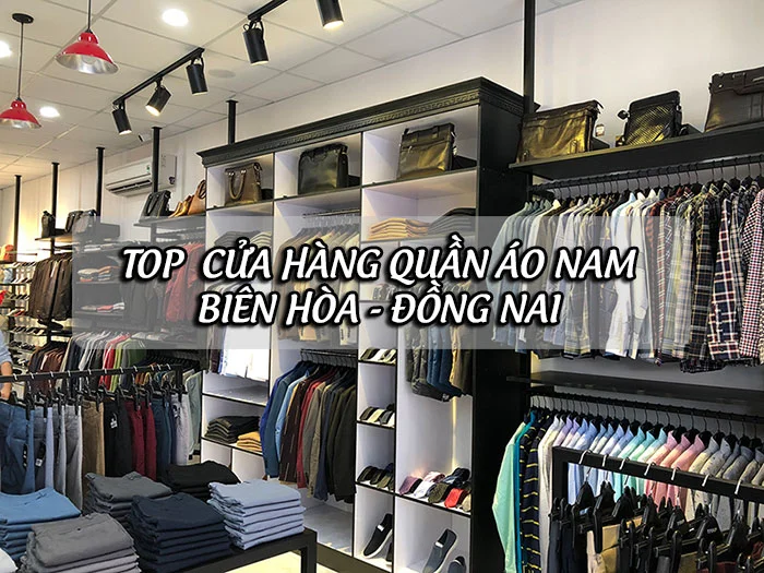 Top 7 shop quần áo Nam đẹp tại Biên Hòa Đồng Nai